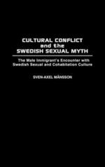 Cultural Conflict and the Swedish Sexual Myth: The Male Immigrant's Encounter with Swedish Sexual and Cohabitation Culture