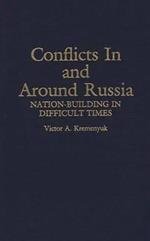 Conflicts in and Around Russia: Nation-Building in Difficult Times