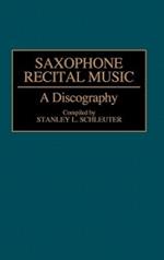 Saxophone Recital Music: A Discography