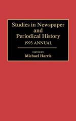 Studies in Newspaper and Periodical History, 1993 Annual