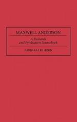 Maxwell Anderson: A Research and Production Sourcebook