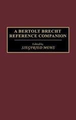 A Bertolt Brecht Reference Companion