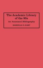 The Academic Library of the 90s: An Annotated Bibliography