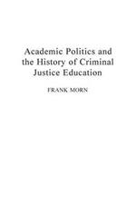 Academic Politics and the History of Criminal Justice Education