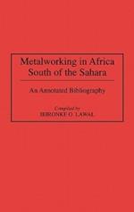 Metalworking in Africa South of the Sahara: An Annotated Bibliography