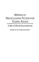 Writers of Multicultural Fiction for Young Adults: A Bio-Critical Sourcebook