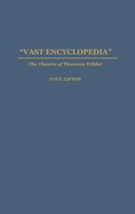 Vast Encyclopedia: The Theatre of Thornton Wilder