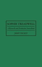 Sophie Treadwell: A Research and Production Sourcebook