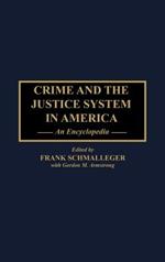 Crime and the Justice System in America: An Encyclopedia