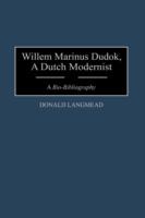 Willem Marinus Dudok, A Dutch Modernist: A Bio-Bibliography