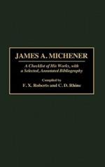 James A. Michener: A Checklist of His Works, with a Selected, Annotated Bibliography