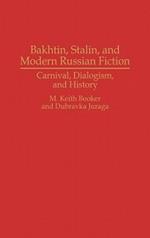 Bakhtin, Stalin, and Modern Russian Fiction: Carnival, Dialogism, and History