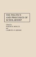 The Politics and Processes of Scholarship