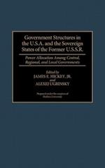 Government Structures in the U.S.A. and the Sovereign States of the Former U.S.S.R.: Power Allocation Among Central, Regional, and Local Governments