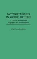 Notable Women in World History: A Guide to Recommended Biographies and Autobiographies