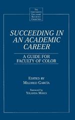 Succeeding in an Academic Career: A Guide for Faculty of Color