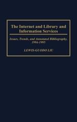 The Internet and Library and Information Services: Issues, Trends, and Annotated Bibliography, 1994-1995