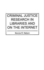 Criminal Justice Research in Libraries and on the Internet