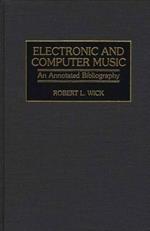 Electronic and Computer Music: An Annotated Bibliography