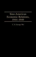 Sino-American Economic Relations, 1944-1949