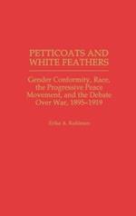 Petticoats and White Feathers: Gender Conformity, Race, the Progressive Peace Movement, and the Debate Over War, 1895-1919