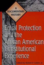 Equal Protection and the African American Constitutional Experience: A Documentary History