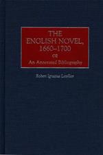 The English Novel, 1660-1700: An Annotated Bibliography