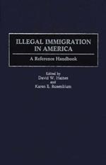 Illegal Immigration in America: A Reference Handbook