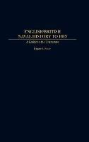 English/British Naval History to 1815: A Guide to the Literature