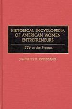 Historical Encyclopedia of American Women Entrepreneurs: 1776 to the Present