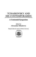 Tchaikovsky and His Contemporaries: A Centennial Symposium