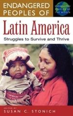 Endangered Peoples of Latin America: Struggles to Survive and Thrive