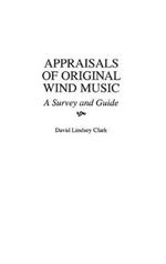 Appraisals of Original Wind Music: A Survey and Guide