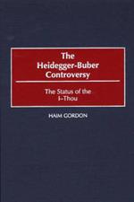 The Heidegger-Buber Controversy: The Status of the I-Thou