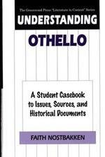 Understanding Othello: A Student Casebook to Issues, Sources, and Historical Documents