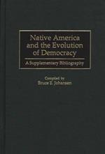 Native America and the Evolution of Democracy: A Supplementary Bibliography