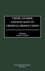 Crime, Gender, and Sexuality in Criminal Prosecutions