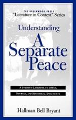 Understanding A Separate Peace: A Student Casebook to Issues, Sources, and Historical Documents