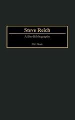 Steve Reich: A Bio-Bibliography