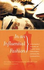 In an Influential Fashion: An Encyclopedia of Nineteenth- and Twentieth-Century Fashion Designers and Retailers Who Transformed Dress