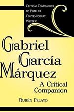 Gabriel García Márquez: A Critical Companion