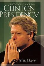 Encyclopedia of the Clinton Presidency