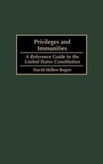 Privileges and Immunities: A Reference Guide to the United States Constitution