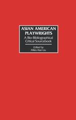 Asian American Playwrights: A Bio-Bibliographical Critical Sourcebook