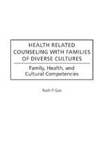 Health Related Counseling with Families of Diverse Cultures: Family, Health, and Cultural Competencies