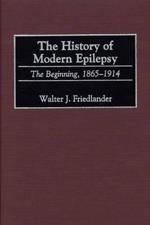 The History of Modern Epilepsy: The Beginning, 1865-1914