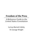 Freedom of the Press: A Reference Guide to the United States Constitution