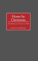 Home by Christmas: The Illusion of Victory in 1944