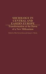 Sociology in Central and Eastern Europe: Transformation at the Dawn of a New Millennium