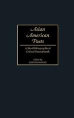 Asian American Poets: A Bio-Bibliographical Critical Sourcebook